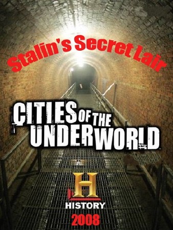  . / Cities of the Underworld.Stalin's Secret Lair (2008) SATRip