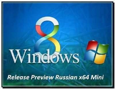 Windows 8 Release Preview Russian x64 Mini (2012)