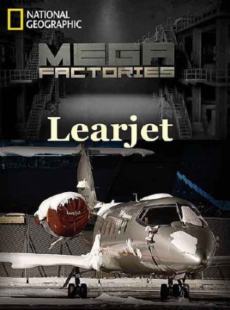 ����������: ������� 60 XR / Megafactories: Learjet 60 XR (2012) SATRip 