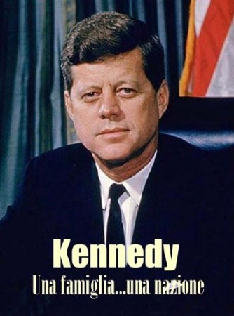 :   -   / Kennedy: Una famiglia - una nazione (2012) SATRip 
