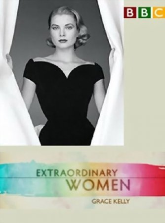 BBC: ���������� ������� �� ��������. ����� ����� / Extraordinary Women. Grace Kelly (2011) SATRip 