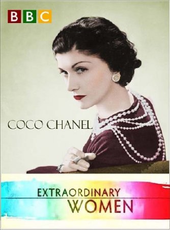 BBC: ���������� ������� 20 ����. ���� ������ / Extraordinary Women. Coco Chanel (2011) SATRip 