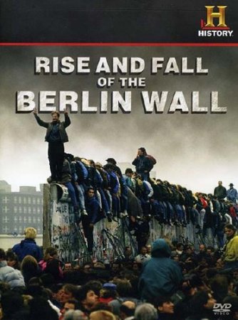 ����� � ������� ���������� ����� / The Rise and Fall of the Berlin Wall (2010) SATRip 