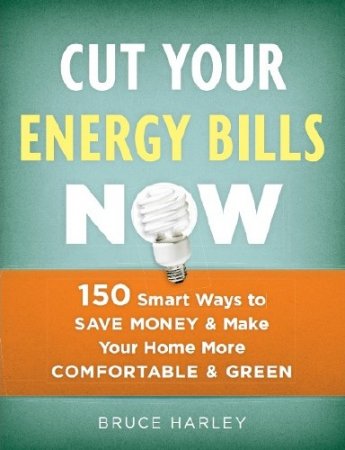 Bruce Harley - Cut Your Energy Bills Now 