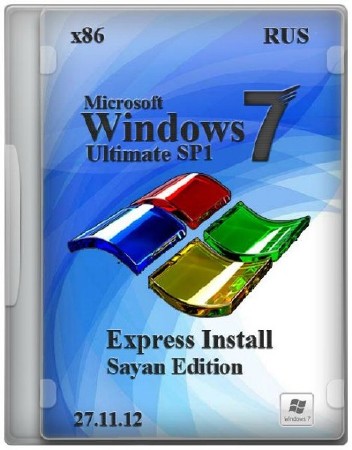 Windows 7 Ultimate SP1 Express Install Sayan Edition 27.11.2012 (RUS/x86 )