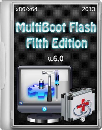   Filth Edition / MultiBoot Flash Filth Edition  2013  v.6.0 (x86/x64/RUS/ENG)