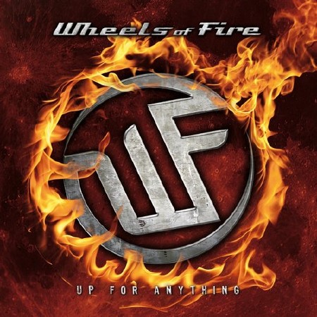 Wheels Of Fire - Up For Anything (2012)