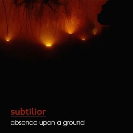 Subtilior - Absence Upon A Ground (2012) FLAC