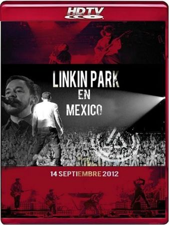 Linkin Park - Live At Arena Monterrey Mexico (2012) HDTV 1080i