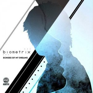 Biometrix - Echoes Of My Dreams EP