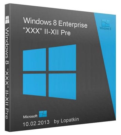 Windows  8 Enterprise "" II-XIII Pre by Lopatkin (x86/2013/RUS)