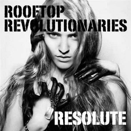 Rooftop Revolutionaries - Resolute (2013)