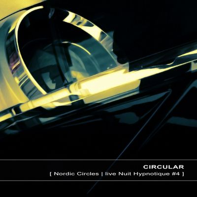 Circular - Nordic Circles Live Nuit Hypnotique 4 (2013) FLAC