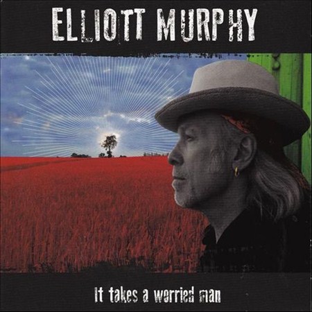 Elliott Murphy - It Takes A Worried Man (2013)