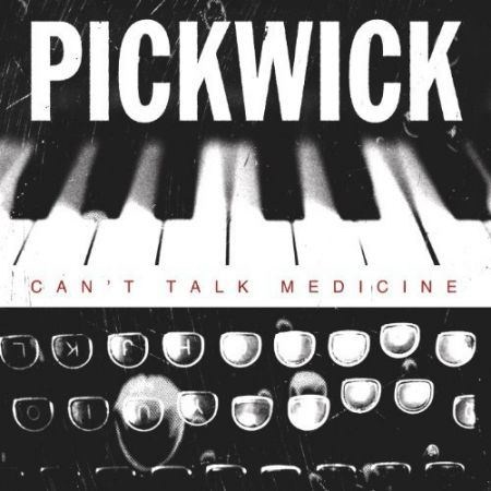 Pickwick - Can't Talk Medicine (2013)