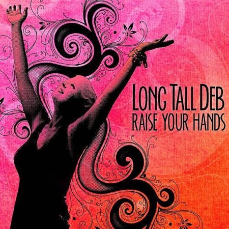 Long Tall Deb & the Drifter Kings - Raise Your Hands (2013)