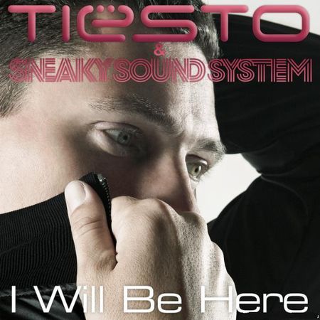Tiesto & Sneaky Sound System - I Will Be Here (2009) FLAC (tracks)