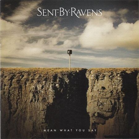 Sent By Ravens - Mean What You Say (2012) FLAC (tracks + .cue)