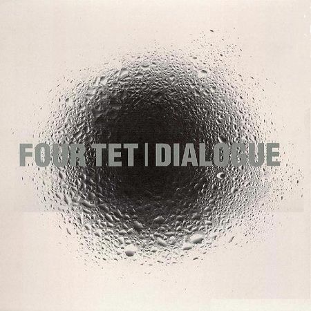 Four Tet - Dialogue (1999) FLAC (tracks + .cue)