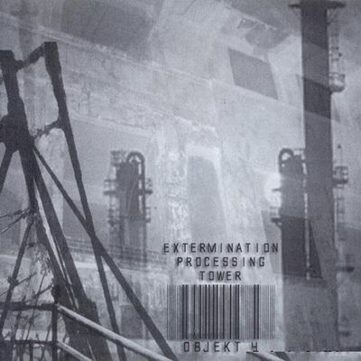 Objekt4 - Extermination Processing Tower (2006) FLAC (image + .cue)