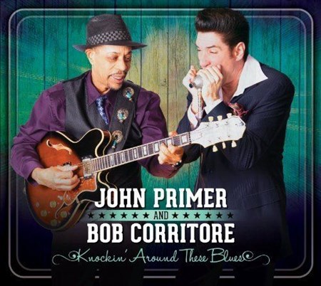 John Primer & Bob Corritore - Knockin' Around These Blues (2013)
