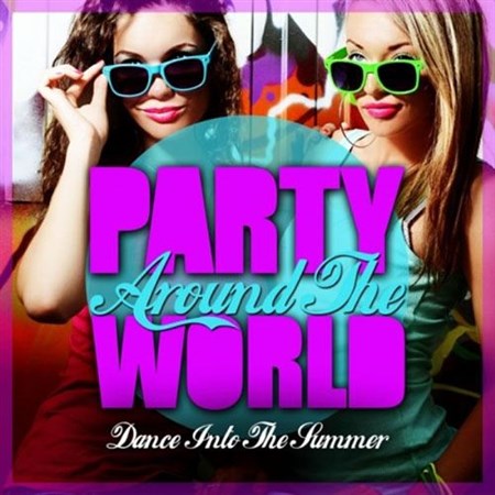 Party Around The World (Dance Into The Summer) (2013)