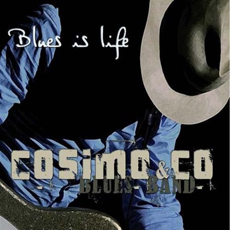 Cosimo & Co. Blues Band - Blues Is Life (2013)