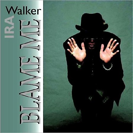 Ira Walker - Blame Me   ( 2013 )