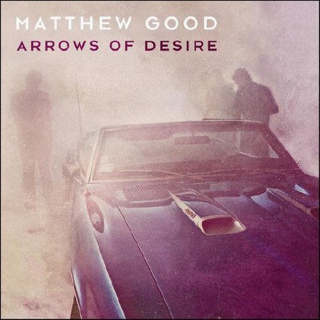 Matthew Good - Arrows Of Desire  (2013)