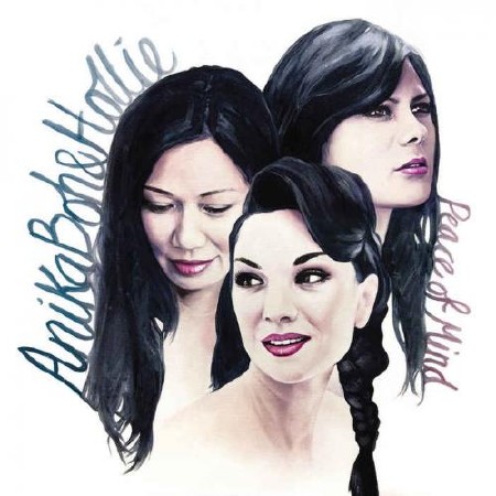 Anika, Boh & Hollie - Peace Of Mind [Deluxe Edition]  (2013)