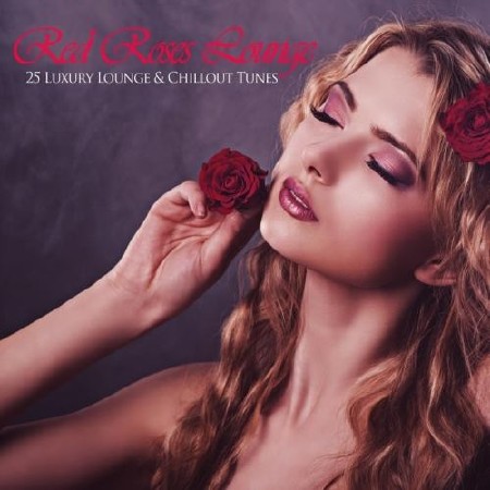 VA - Red Roses Lounge - 25 Luxury Lounge & Chillout Tunes  (2013)