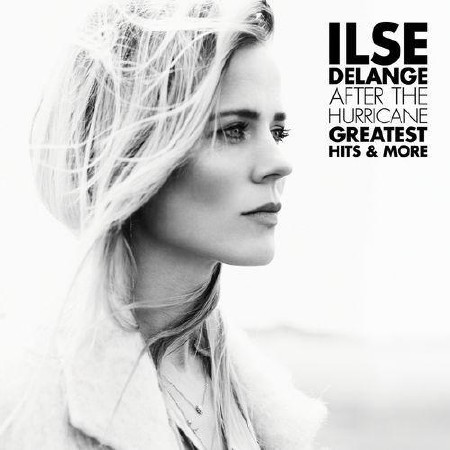 Ilse DeLange - After The Hurricane: Greatest Hits & More  (2013)
