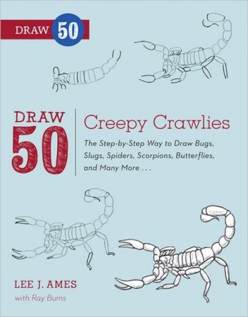 Draw 50 Creepy Crawlies: The Step-by-Step Way to Draw Bugs, Slugs, Spiders, Scorpions, Butterflies