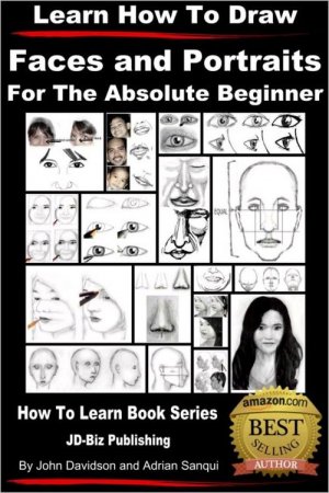 Learn to Draw - Faces and Portraits - For the Absolute Beginner
