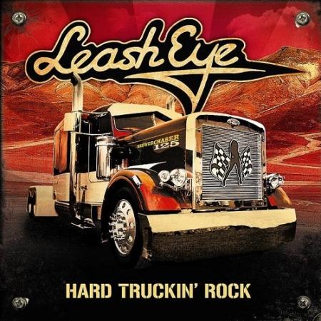 Leash Eye - Hard Truckin' Rock  (2013)