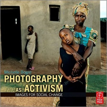 Photography as Activism: Images for Social Change
