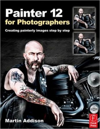 Painter 12 for Photographers: Creating painterly images step by step