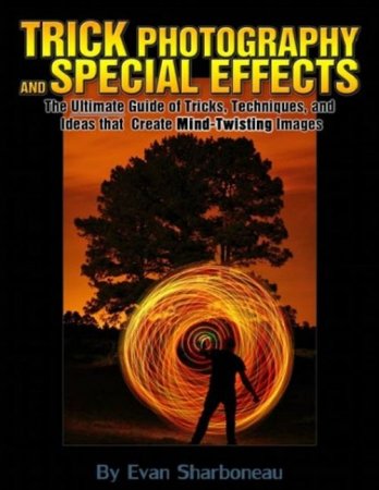 Trick Photography and Special Effects by Evan Sharboneau, 2nd Edition