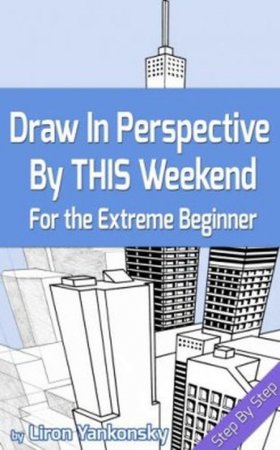 Draw In Perspective By This Weekend - For the Extreme Beginner