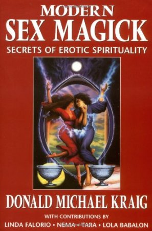 Donald Michael Kraig - Modern Sex Magick. Secrets of Erotic Spirituality