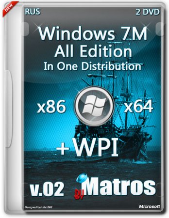 Windows 7 x86/x64 all edition in one distribution plus WPI from by Matros v.02 (RUS/2014)