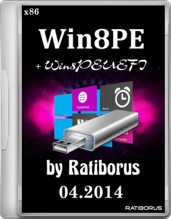 Win8PE + Win8PEUEFI by Ratiborus 04.2014 (x86/RUS)