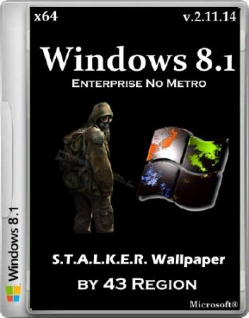 Windows 8.1 Enterprise No Metro S.T.A.L.K.E.R. Wallpaper by 43 Region v.2.11.14 (x64/2014/RUS)