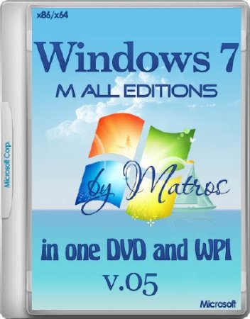 Windows 7 M All editions in one DVD and WPI by Matros v.05 (x86/x64/RUS/2014)