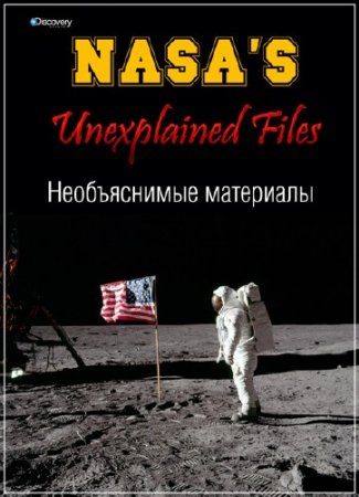 Discovery. NASA:   / NASA's. Unexplained Files /1-6 / (2014) HDTVRip