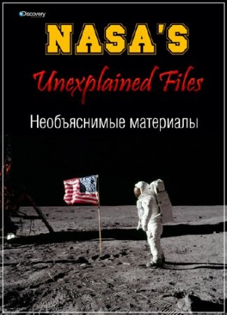 Discovery. NASA: ������������ ��������� / NASA's. Unexplained Files /1-6 �����/ (2014) HDTVRip