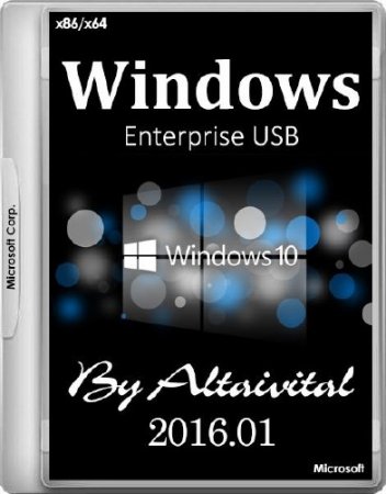 Windows 10 Enterprise USB by altaivital 2016.01 (x86/x64/RUS)