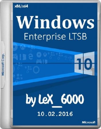 Windows 10 Enterprise  LTSB by LeX 6000 10.02.2016 (x86/x64/RUS)
