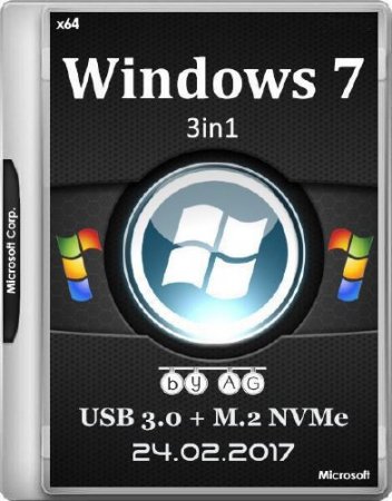 Windows 7 3in1 & USB 3.0 + M.2 NVMe by AG 24.02.2017 (x64/RUS)
