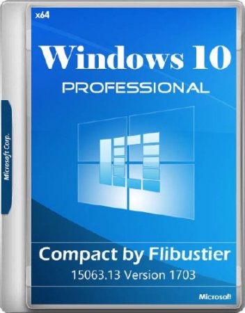 Windows 10 Pro 15063.13 Version 1703 x64 Compact by Flibustier (RUS/2017)